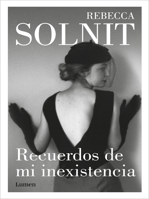 Title details for Recuerdos de mi inexistencia by Rebecca Solnit - Available